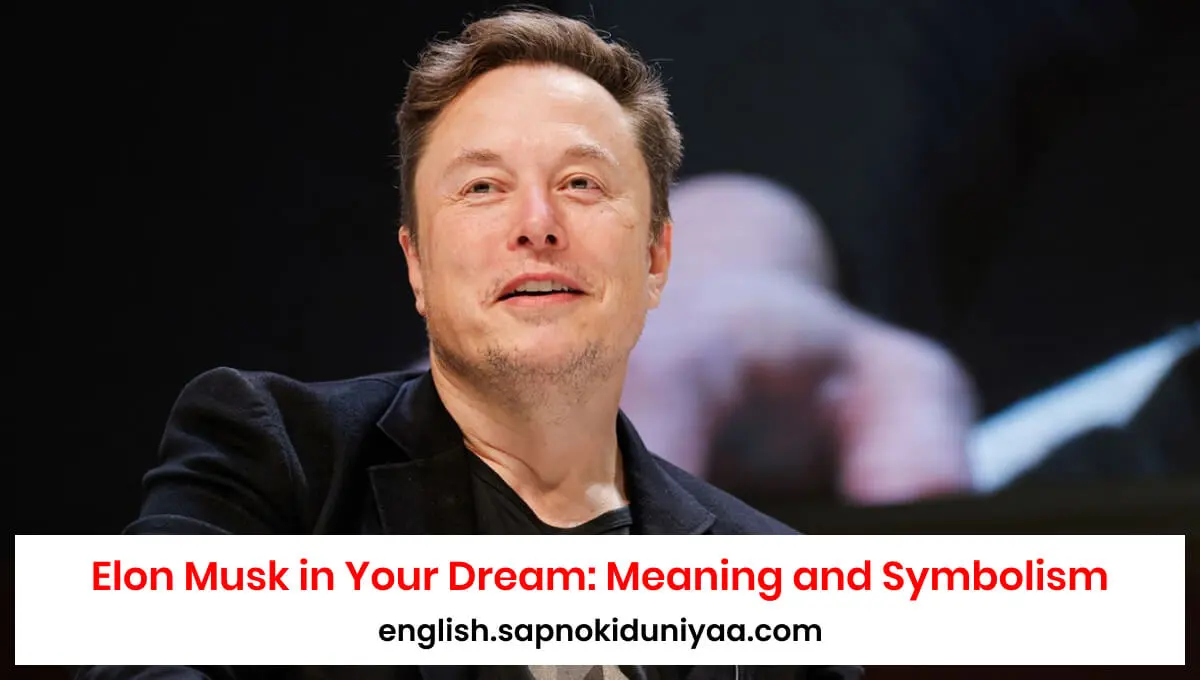 Elon Musk in Your Dream: Decoding the Meaning and Symbolism